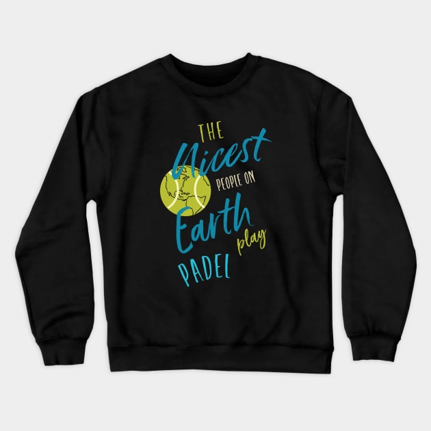 The Nicest People on Earth Play Padel Crewneck Sweatshirt by whyitsme